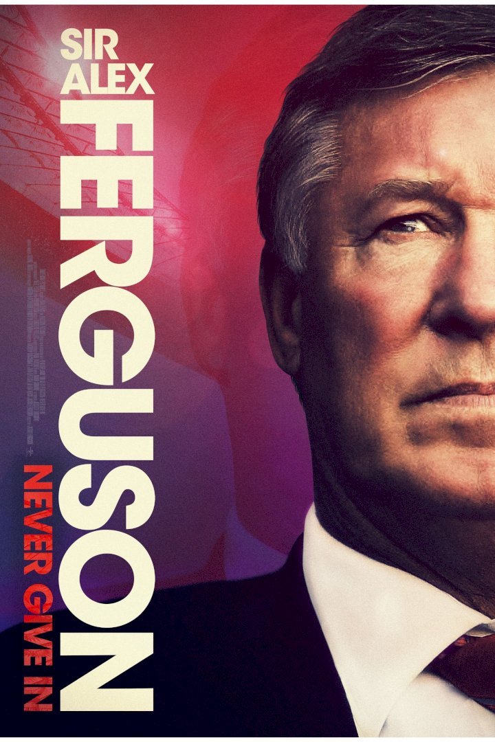 Sir Alex Ferguson: Never Give In (2021) Download Movie Download